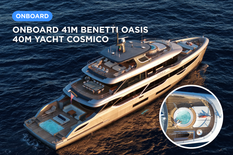 Article image for Onboard 41m Benetti Oasis 40M yacht Cosmico